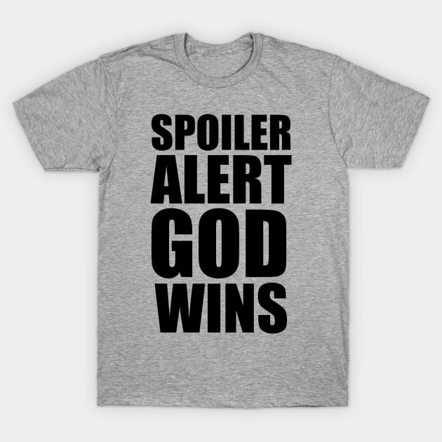 Revelation 20:10 SPOILER ALERT GOD WINS Large Typography T-Shirt by BubbleMench